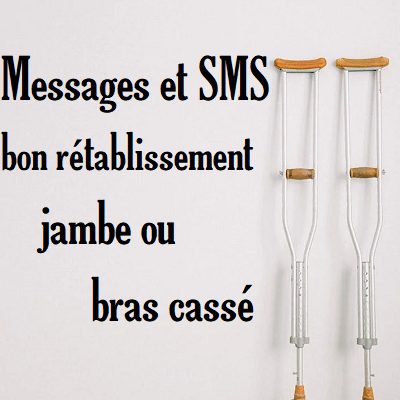 Messages de bon rétablissement pour une jambe ou un bras cassé